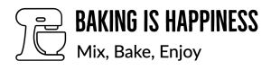 Baking is Happiness | Mix, Bake, Enjoy